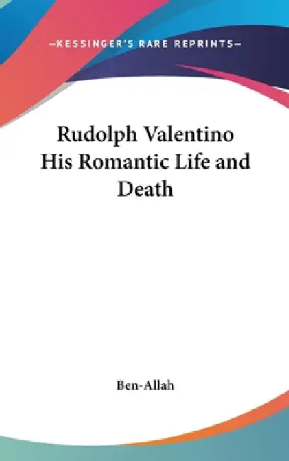 Rudolph Valentino His Romantic Life and Death by Ben-Allah