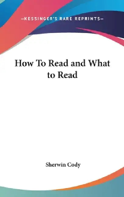 How To Read and What to Read by Sherwin Cody