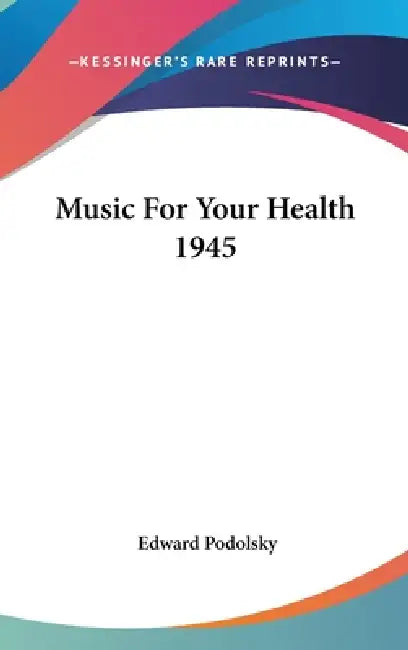 Music For Your Health 1945 by Edward Podolsky