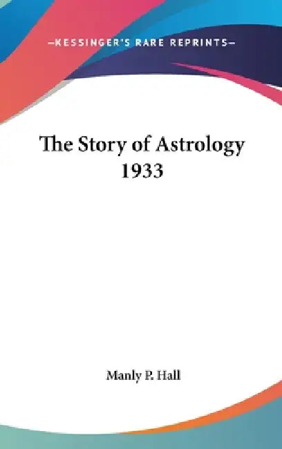 The Story of Astrology 1933 by Manly P. Hall