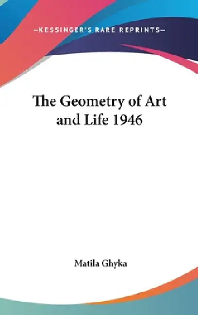The Geometry of Art and Life 1946 by Matila Ghyka