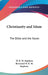 Christianity and Islam: The Bible and the Koran by W. R. W. Stephens, Reverend W. R. W. Stephens