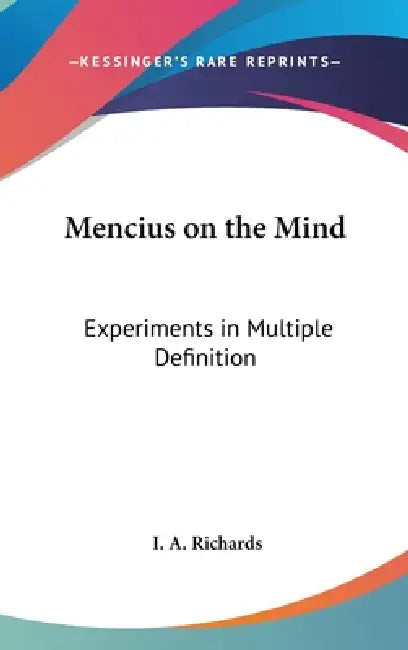 Mencius on the Mind: Experiments in Multiple Definition by I. a. Richards
