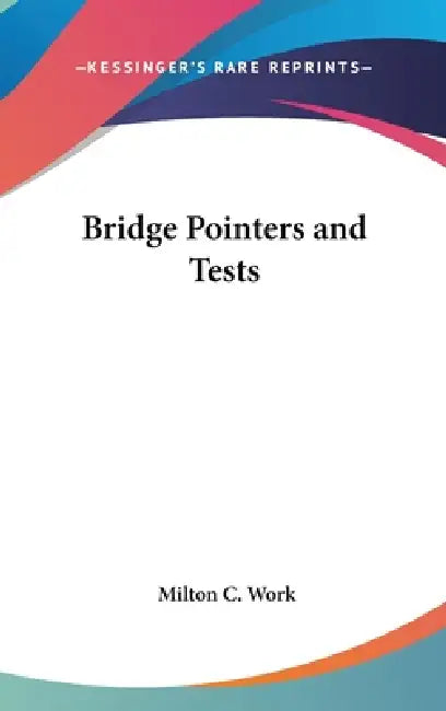 Bridge Pointers and Tests by Milton C. Work