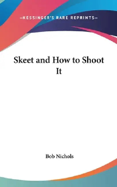 Skeet and How to Shoot It by Bob Nichols