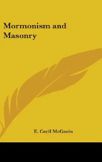 Mormonism and Masonry by E. Cecil McGavin