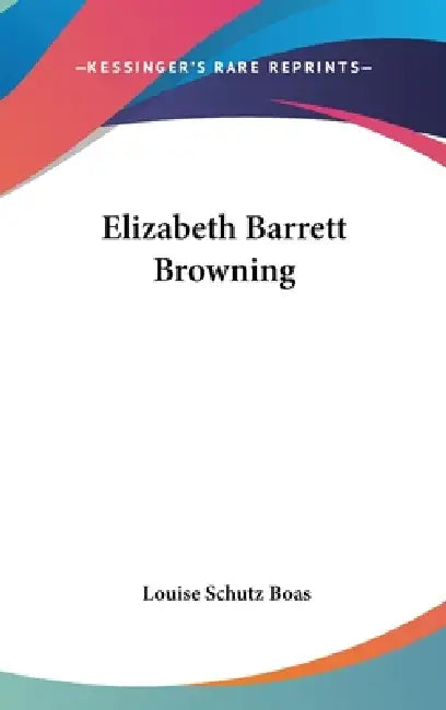 Elizabeth Barrett Browning by Louise Schutz Boas