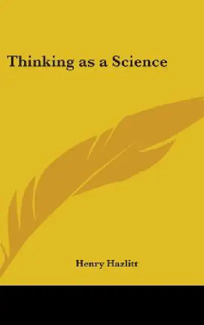 Thinking as a Science by Henry Hazlitt