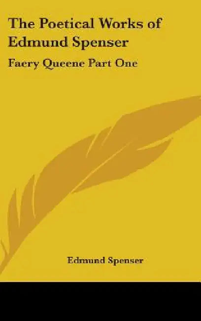The Poetical Works of Edmund Spenser: Faery Queene Part One by Edmund Spenser