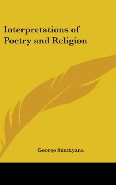 Interpretations of Poetry and Religion by George Santayana