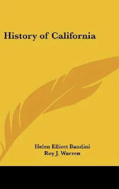 History of California by Helen Elliott Bandini, Roy J. Warren