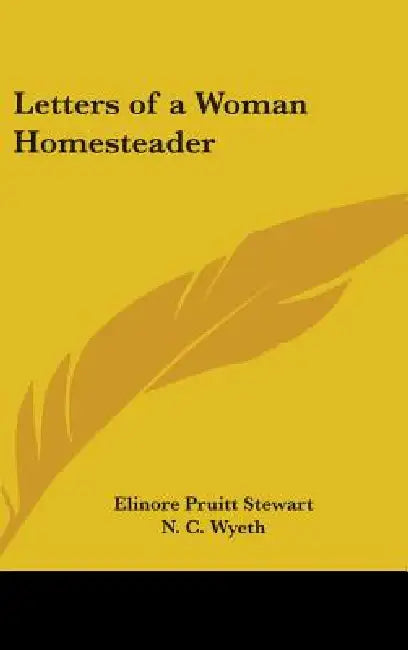Letters of a Woman Homesteader by Elinore Pruitt Stewart, N. C. Wyeth