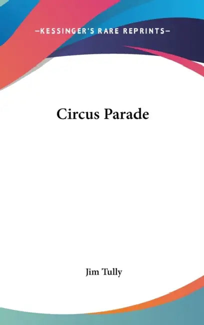 Circus Parade by Jim Tully