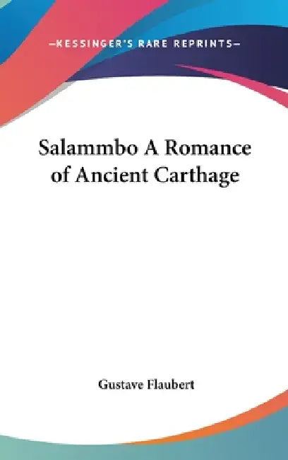 Salammbo A Romance of Ancient Carthage by Gustave Flaubert