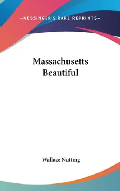 Massachusetts Beautiful by Wallace Nutting