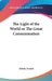 The Light of the World or The Great Consummation by Edwin Arnold
