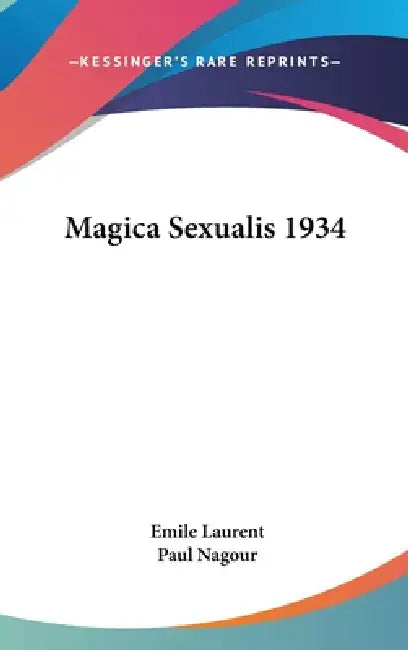 Magica Sexualis 1934 by Emile Laurent, Paul Nagour