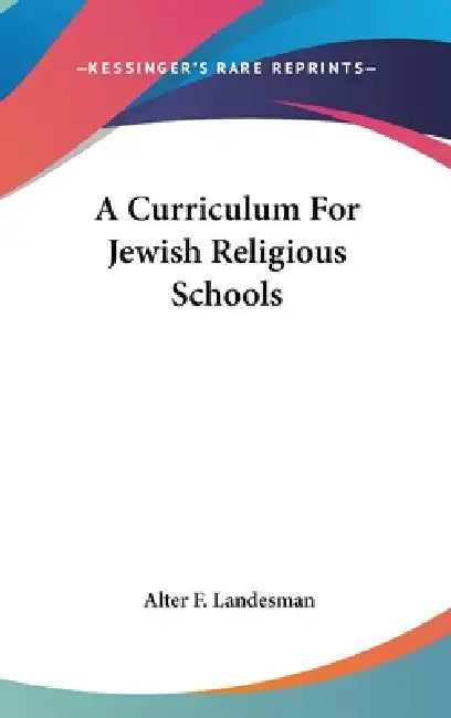 A Curriculum For Jewish Religious Schools by Alter F. Landesman