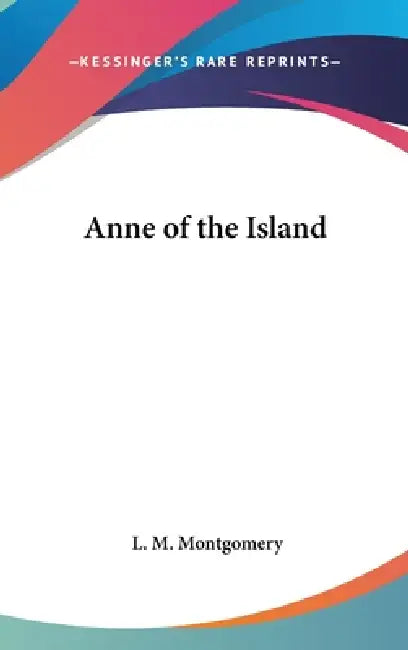 Anne of the Island by L. M. Montgomery