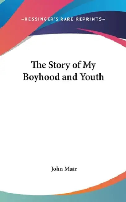 The Story of My Boyhood and Youth by John Muir