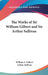 The Works of Sir William Gilbert and Sir Arthur Sullivan by William S. Gilbert, Arthur Sullivan