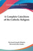 A Complete Catechism of the Catholic Religion by Reverend Joseph Deharbe, Reverend John Fander