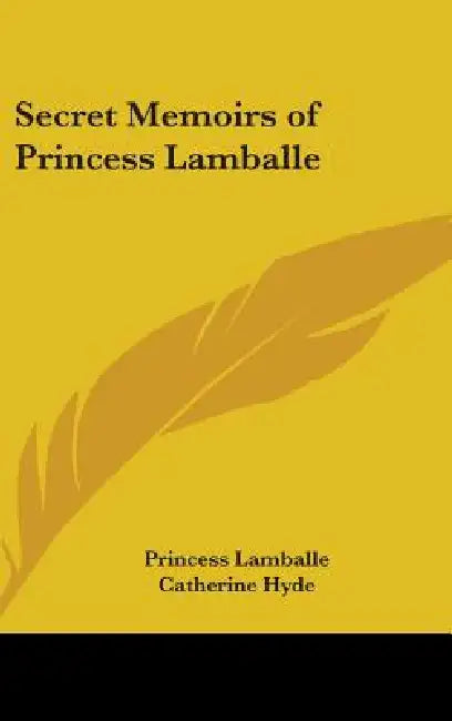 Secret Memoirs of Princess Lamballe by Princess Lamballe, Catherine Hyde