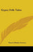Gypsy Folk Tales by Francis Hindes Groome