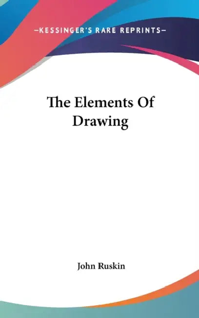 The Elements Of Drawing by John Ruskin