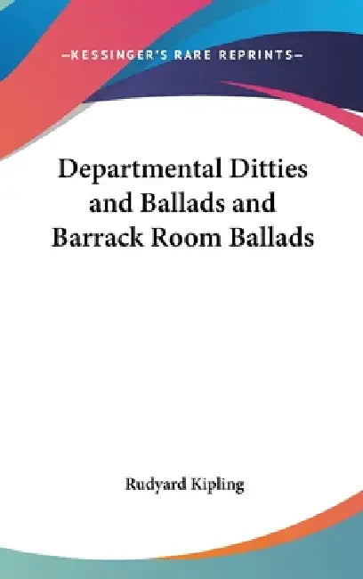 Departmental Ditties and Ballads and Barrack Room Ballads by Rudyard Kipling