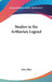 Studies in the Arthurian Legend by John Rhys