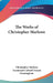 The Works of Christopher Marlowe by Christopher Marlowe, Lieutenant Colonel Francis Cunningham