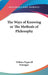 The Ways of Knowing or The Methods of Philosophy by William Pepperell Montague