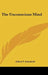 The Unconscious Mind by Alfred T. Schofield