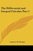 The Differential and Integral Calculus Part 1 by Augustus de Morgan