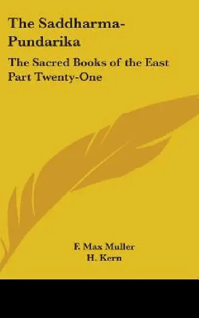 The Saddharma-Pundarika: The Sacred Books of the East Part Twenty-One by F. Max Muller, H. Kern