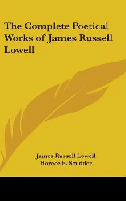 The Complete Poetical Works of James Russell Lowell by James Russell Lowell, Horace E. Scudder