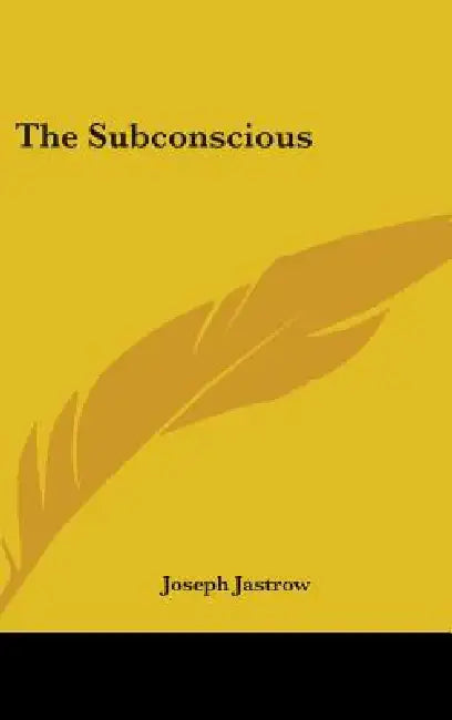 The Subconscious by Joseph Jastrow