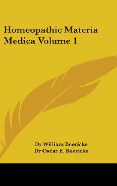 Homeopathic Materia Medica Volume 1 by William Boericke, Oscar E. Boericke