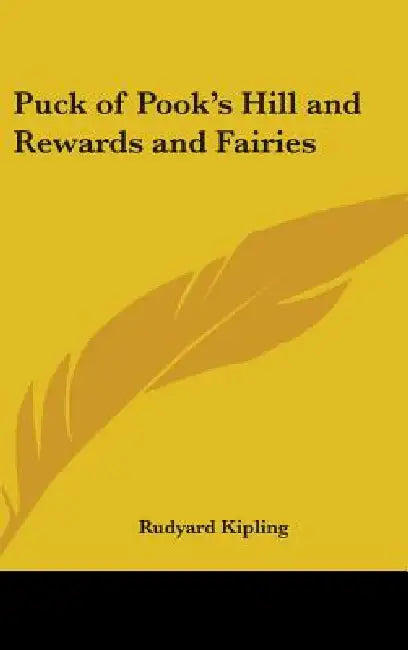 Puck of Pook's Hill and Rewards and Fairies by Rudyard Kipling