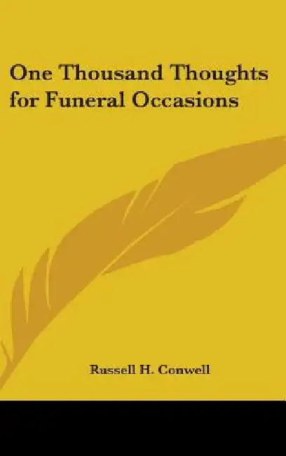 One Thousand Thoughts for Funeral Occasions by Russell H. Conwell