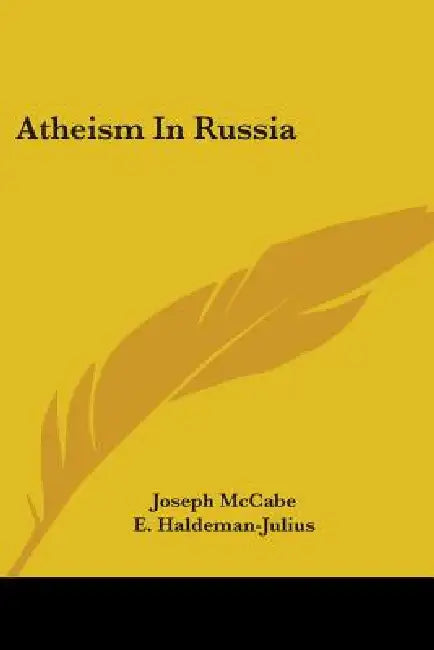 Atheism In Russia by Joseph McCabe, E. Haldeman-Julius