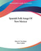 Spanish Folk Songs Of New Mexico by Mary R. Van Stone, Alice Corbin