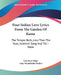 Four Indian Love Lyrics From The Garden Of Kama: The Temple Bells, Less Than The Dust, Kashmiri Song And Till I Wake by Lawrence Hope, Amy Woodforde-Finden