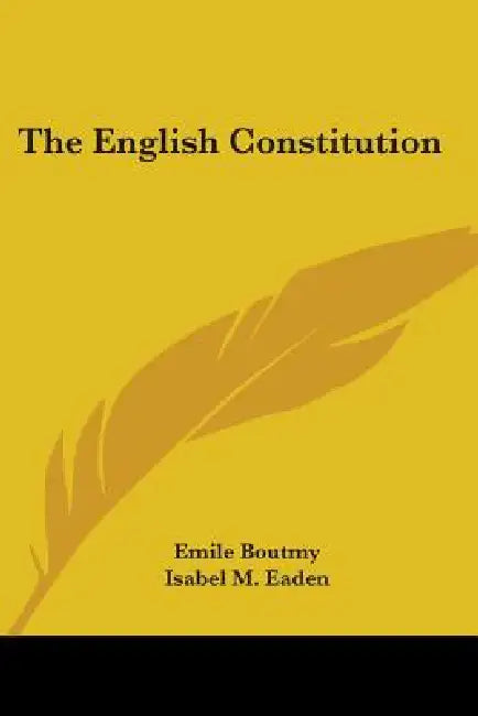 The English Constitution by Emile Boutmy, Isabel M. Eaden, Frederick Pollock