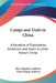 Camps and Trails in China: A Narrative of Exploration, Adventure and Sport in Little-Known China by Roy Chapman Andrews, Yvette Borup Andrews