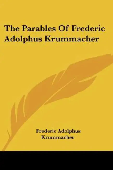 The Parables Of Frederic Adolphus Krummacher by Frederic Adolphus Krummacher