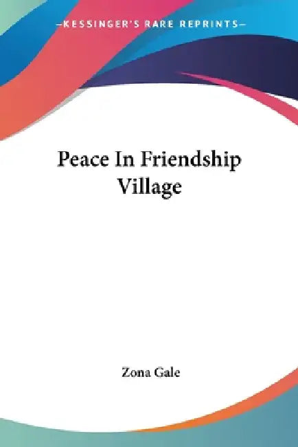 Peace In Friendship Village by Zona Gale