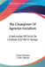 The Champions Of Agrarian Socialism: A Refutation Of Emile De Laveleye And Henry George by Victor Cathrein, J. Ulric Heinzle