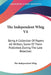 The Independent Whig V4: Being A Collection Of Papers All Written, Some Of Them Published, During The Late Rebellion by The Independent Whig